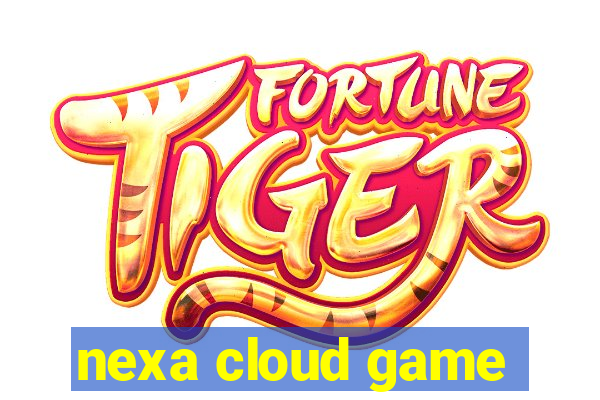 nexa cloud game